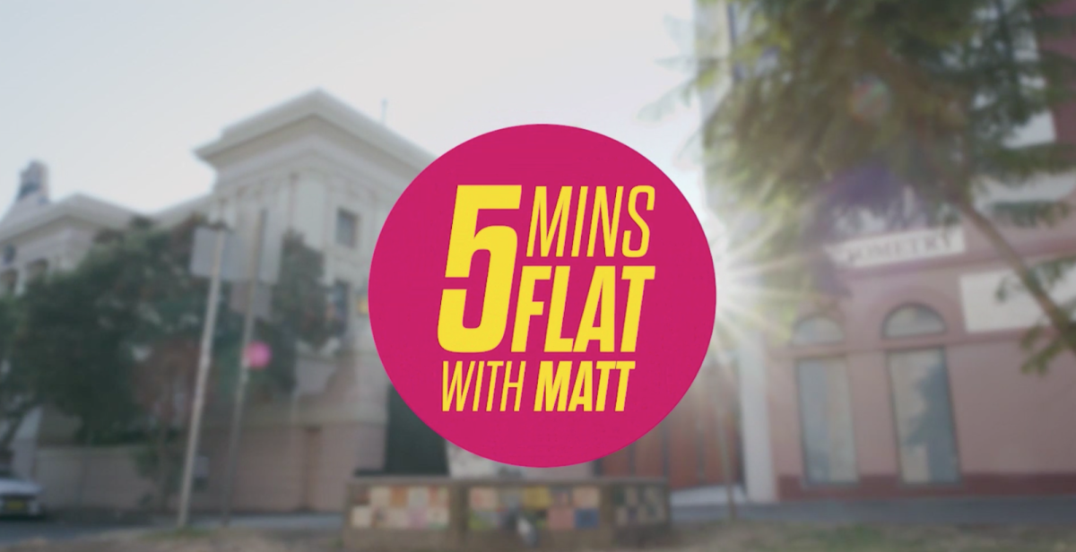 5 Minutes Flat with Matt